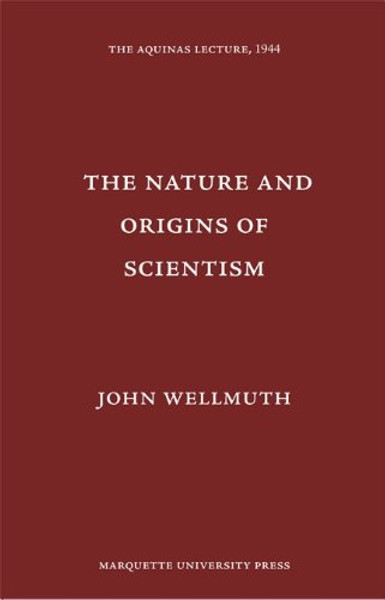 The Nature and Origins of Scientism (Aquinas Lecture)