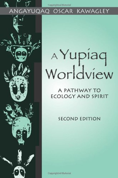 A Yupiaq Worldview: A Pathway to Ecology and Spirit
