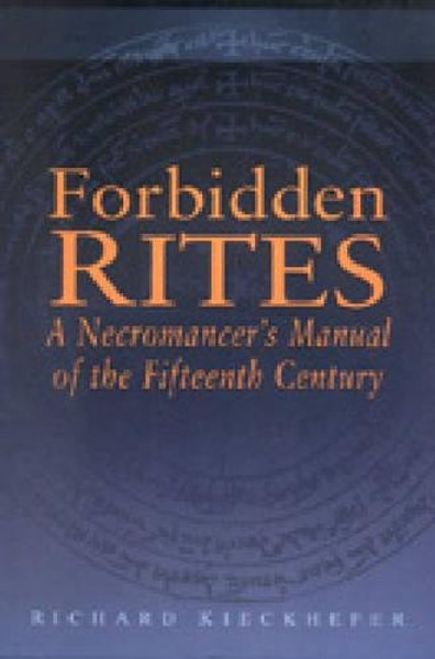 Forbidden Rites: A Necromancers Manual of the Fifteenth Century (Magic in History)