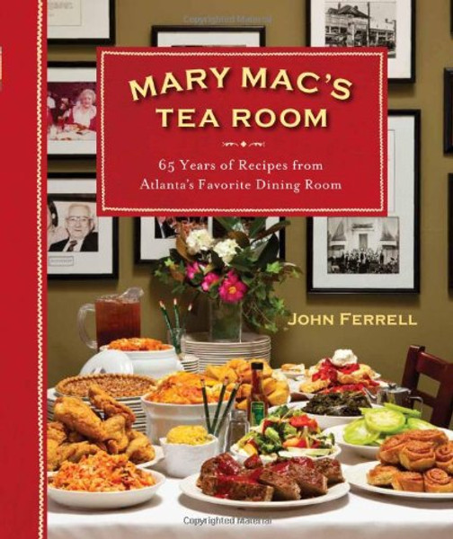 Mary Mac's Tea Room: 70 Years of Recipes from Atlanta's Favorite Dining Room