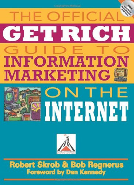The Official Get Rich Guide to Information Marketing on the Internet