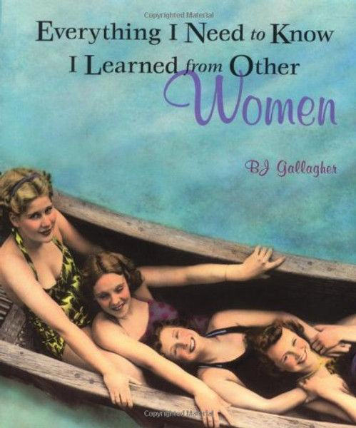 Everything I Need to Know I Learned from Other Women