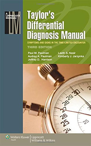 Taylor's Differential Diagnosis Manual: Symptoms and Signs in the Time-Limited Encounter (Lippincott Manual Series)