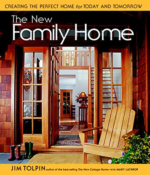 The New Family Home: Creating the Perfect Home for Today and Tomorrow