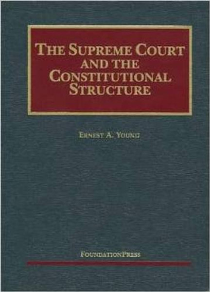 The Supreme Court and the Constitutional Structure (University Casebook Series)