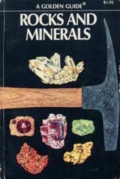 Rocks and Minerals: A Guide to Familiar Minerals, Gems, Ores and Rocks (Golden Guides)