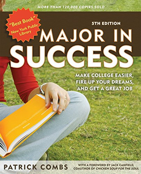 Major in Success: Make College Easier, Fire Up Your Dreams, and Get a Great Job