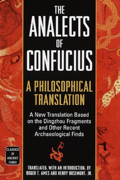 The Analects of Confucius: A Philosophical Translation (Classics of Ancient China)