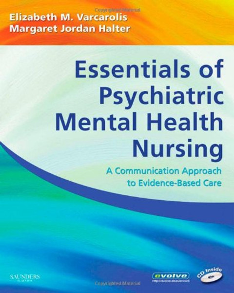 Essentials of Psychiatric Mental Health Nursing: A Communication Approach to Evidence-Based Care, 1e