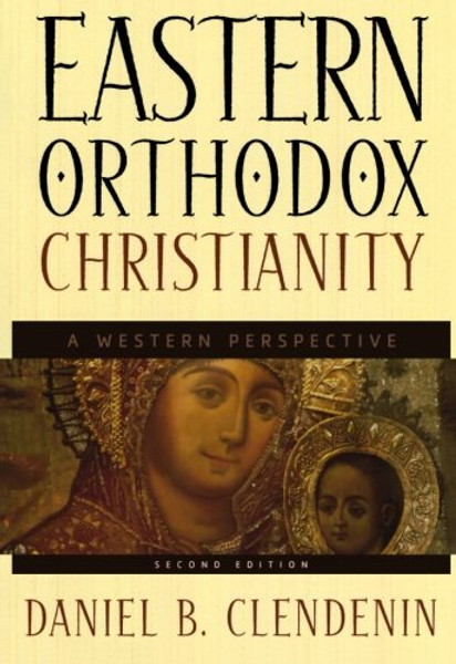 Eastern Orthodox Christianity: A Western Perspective