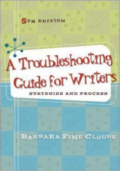 A Troubleshooting Guide for Writers: Strategies and Process