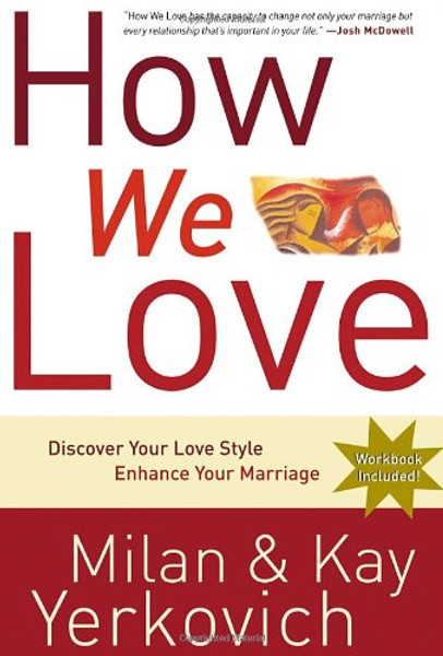 How We Love: Discover Your Love Style, Enhance Your Marriage