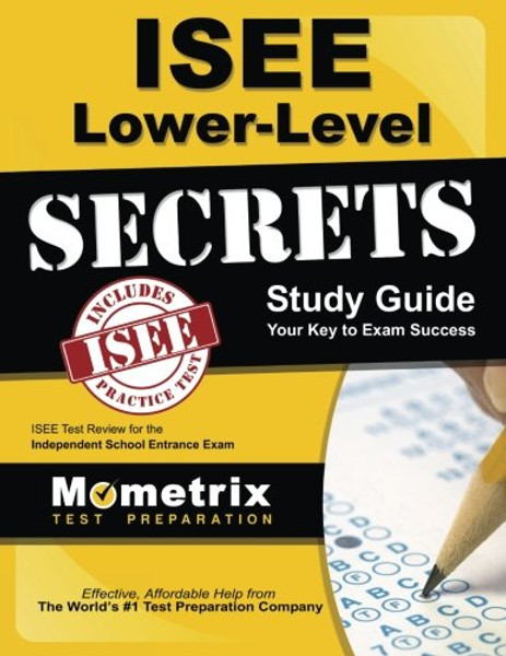 ISEE Lower Level Secrets Study Guide: ISEE Test Review for the Independent School Entrance Exam (Mometrix Secrets Study Guides)