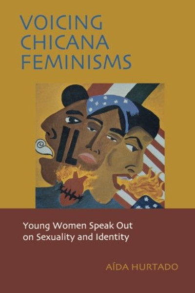 Voicing Chicana Feminisms: Young Women Speak Out on Sexuality and Identity (Qualitative Studies in Psychology)