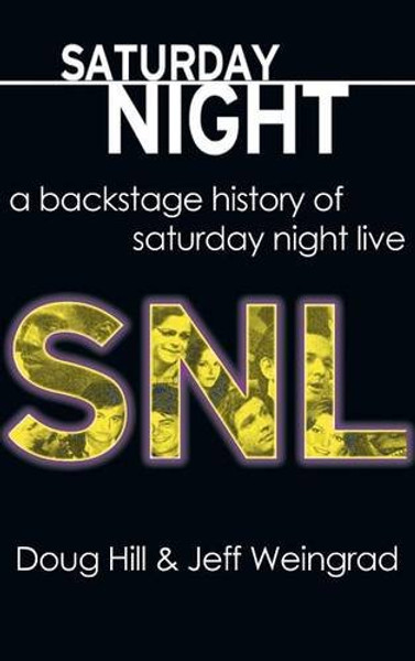 Saturday Night: A Backstage History of Saturday Night Live