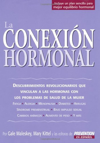 La Conexion Hormonal: Descubrimientos revolucionarios que vinculan a las hormonas con los problemas de salud de la mujer (Spanish Edition)