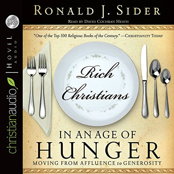 Rich Christians in an Age of Hunger: Moving from Affluence to Generosity