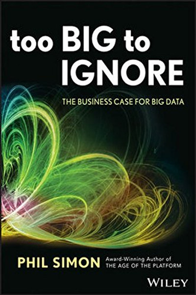 Too Big to Ignore: The Business Case for Big Data