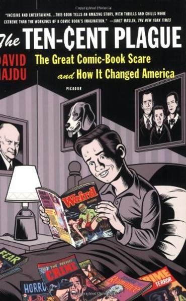 The Ten-Cent Plague: The Great Comic-Book Scare and How It Changed America