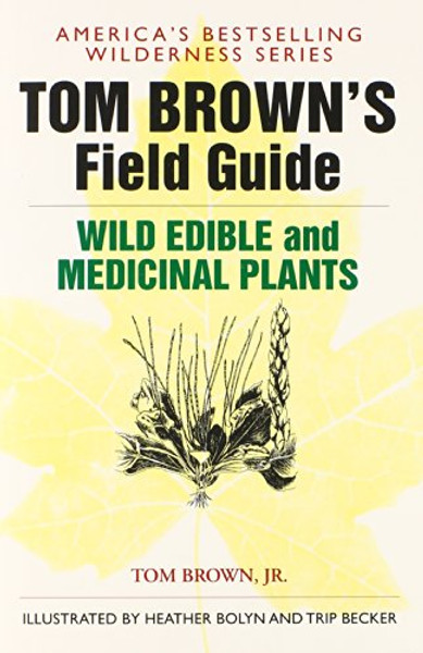 Tom Brown's Guide to Wild Edible and Medicinal Plants: The Key to Nature's Most Useful Secrets (Field Guide)