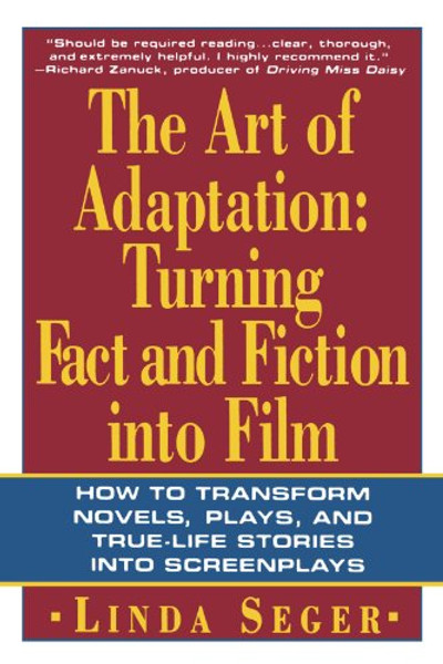 The Art of Adaptation: Turning Fact And Fiction Into Film (Owl Books)