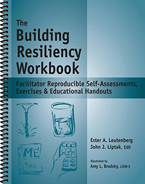 The Building Resiliency Workbook - Reproducible Self-Assessments, Exercises & Educational Handouts