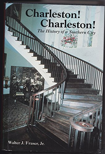 Charleston! Charleston!: The History of a Southern City