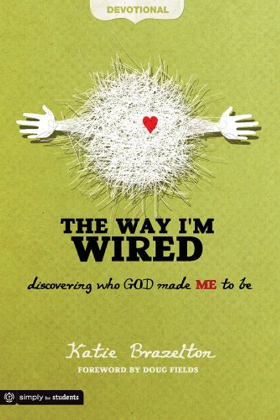 The Way I'm Wired Devotional: Discovering who GOD made ME to be