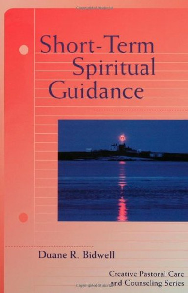 Short Term Spiritual Guidance (Creative Pastoral Care and Counseling) (Creative Pastoral Care & Counseling) (Creative Pastoral Care & Counseling Series)