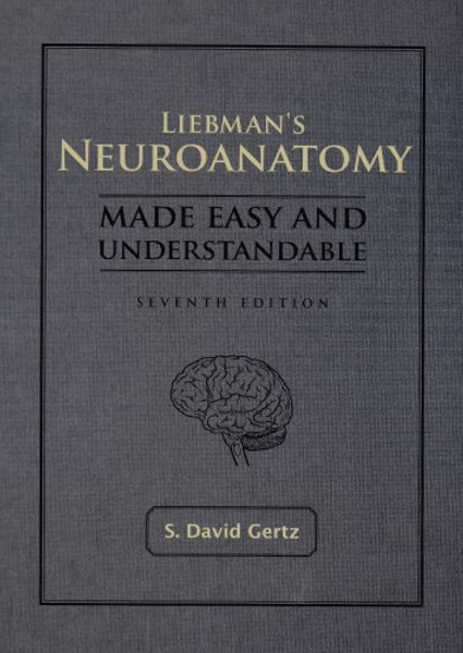 Liebman's Neuroanatomy Made Easy And Understandable