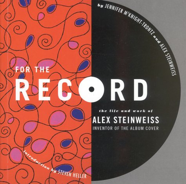 For the Record: The Life and Work of Alex Steinweiss