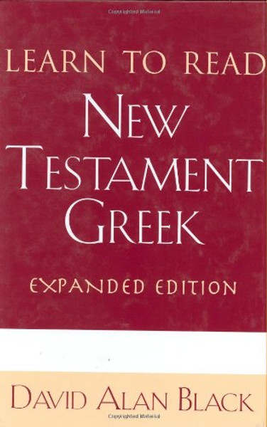 Learn to Read New Testament Greek (English and Ancient Greek Edition)