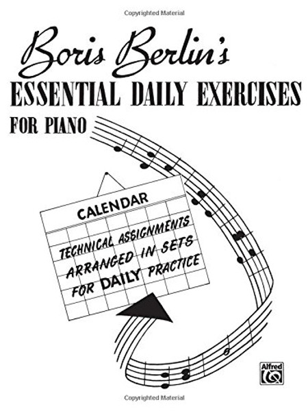 Essential Daily Exercises for Piano: Technical Assignments Arranged in Sets for Daily Practice