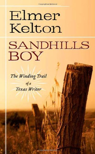 Sandhills Boy: The Winding Trail of a Texas Writer