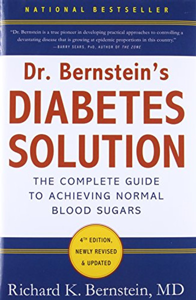 Dr. Bernstein's Diabetes Solution: The Complete Guide to Achieving Normal Blood Sugars