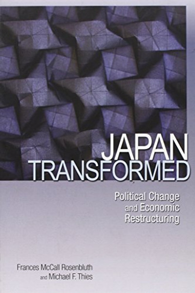 Japan Transformed: Political Change and Economic Restructuring