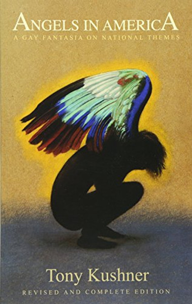 Angels in America: A Gay Fantasia on National Themes: Revised and Complete Edition