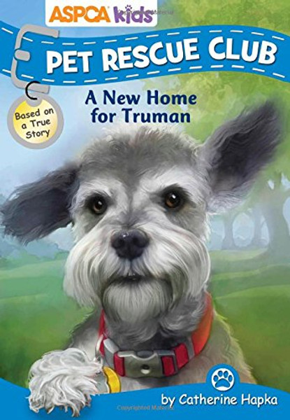 ASPCA kids: Pet Rescue Club: A New Home for Truman