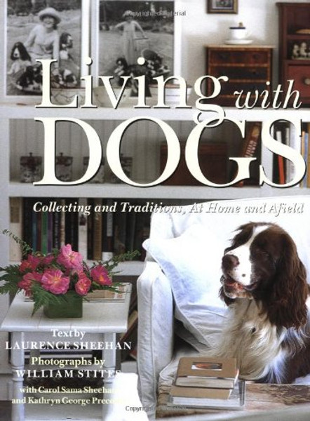Living with Dogs: Collecting and Traditions, At Home and Afield