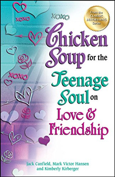 Chicken Soup for the Teenage Soul on Love & Friendship