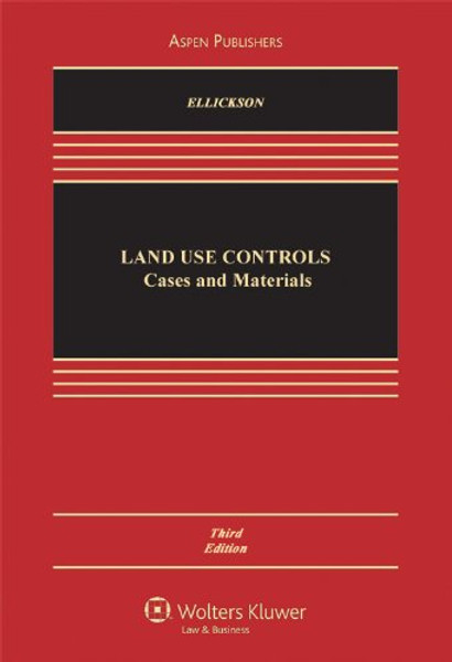 Land USe Controls: Cases and Materials, Third Edition (Casebook)