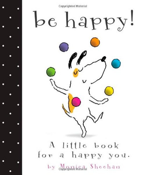 Be Happy!: A Little Book for a Happy You