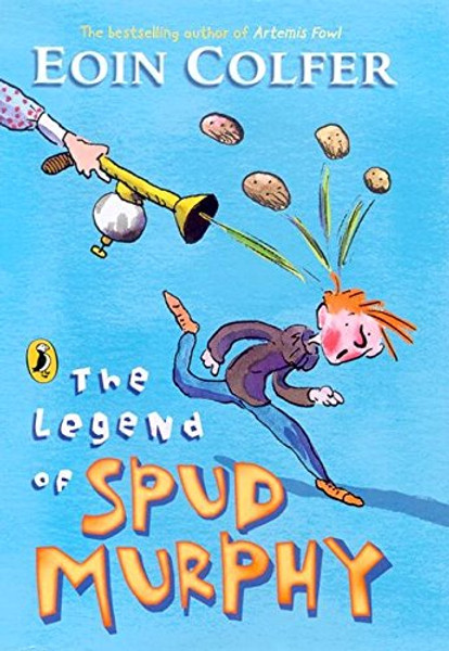 The Legend of Spud Murphy. Eoin Colfer (Young Puffin Story Books)