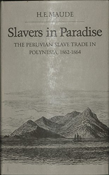 Slavers in Paradise: The Peruvian Slave Trade in Polynesia, 1862-1864