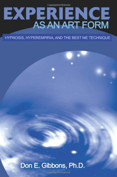 Experience as an Art Form: Hypnosis, Hyperempiria, and the Best Me Technique
