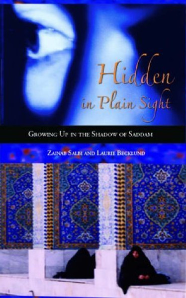 Hidden in Plain Sight: Growing Up in the Shadow of Saddam: Growing Up in the Shadow of Saddam Hussein