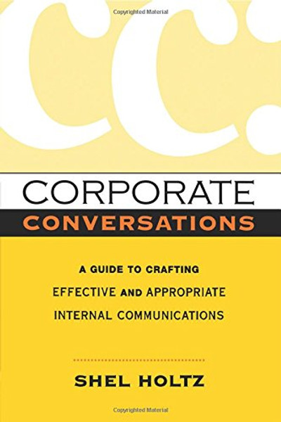 Corporate Conversations: A Guide to Crafting Effective and Appropriate Internal Communications