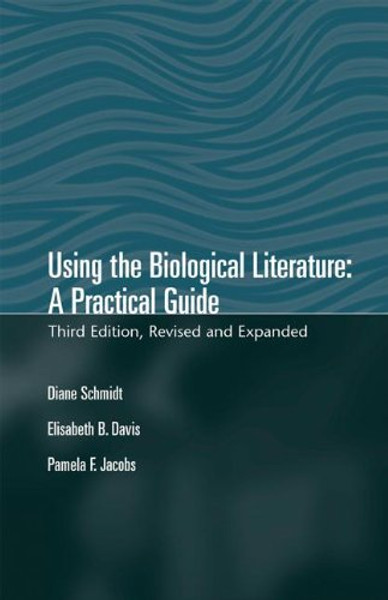 Using The Biological Literature: A Practical Guide, Revised And Expanded (Books in Library & Information Science)