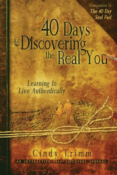 40 days to Discovering the Real You: Learning to Live Authentically