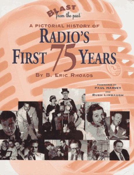 Blast from the Past: A Pictorial History of Radio's First 75 Years